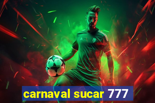 carnaval sucar 777